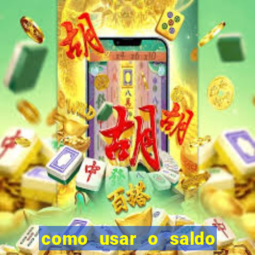 como usar o saldo da conta now big win